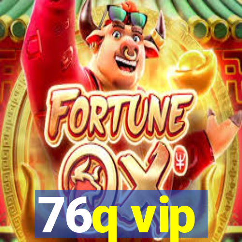 76q vip